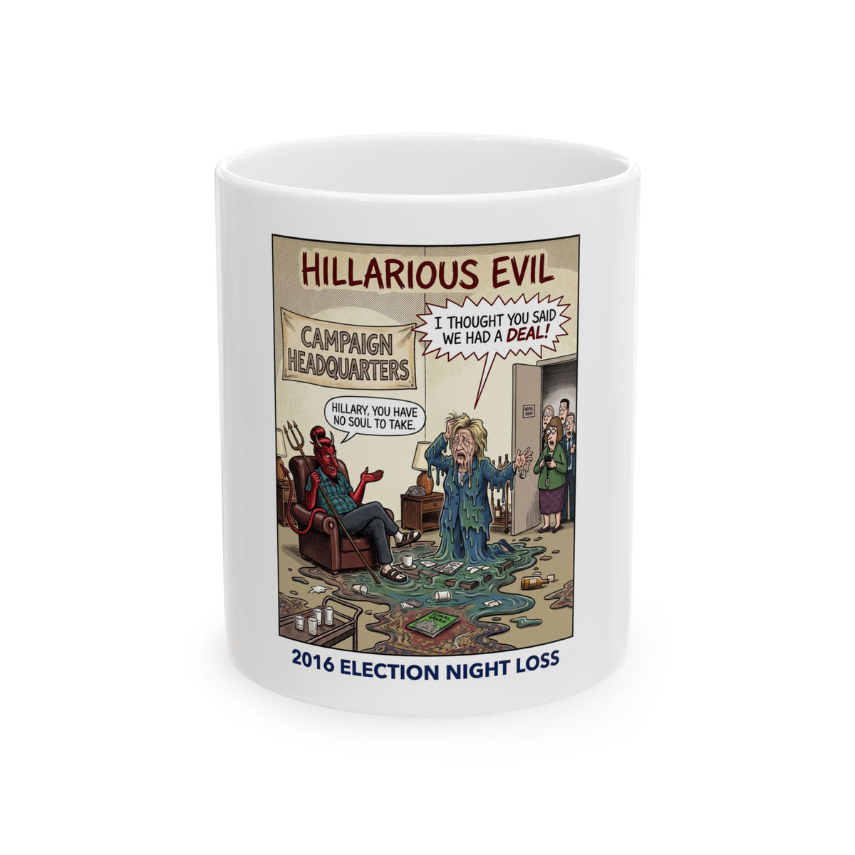 Hillary You Have No Soul Cartoon Mug — “Hillarious Evil: 2016 Election Night Loss” Ceramic Coffee Cup (11oz/15oz)