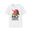 No Liberal Lunatics T-Shirt | Political Protest Graphic Tee