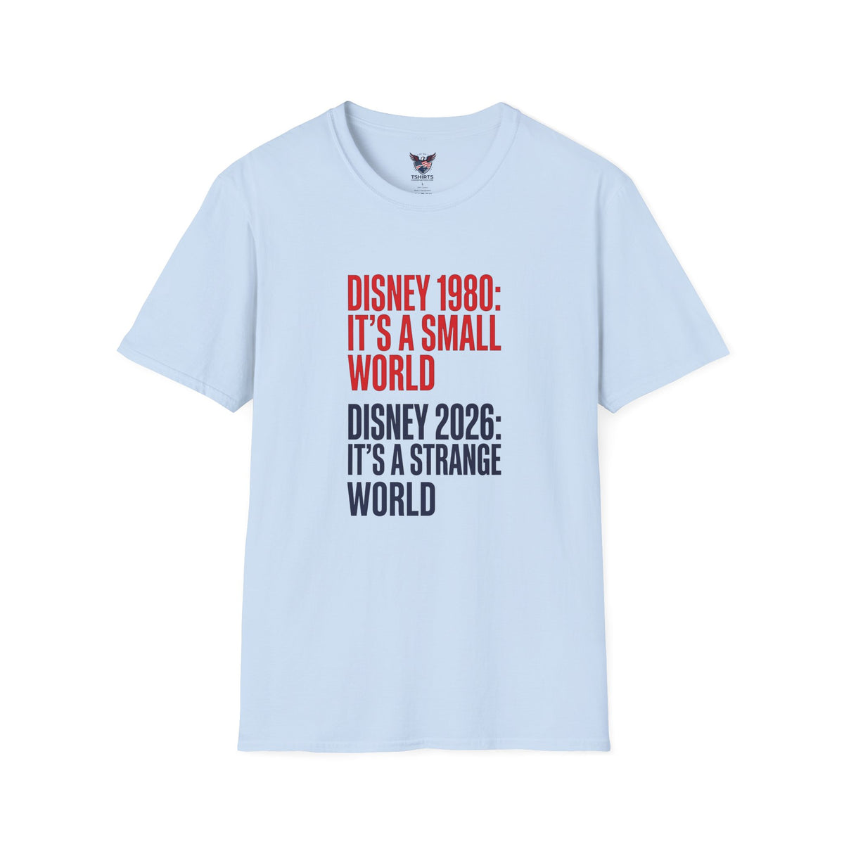 Unapologetic Anti-Woke Conservative T-Shirt – Retro Cultural Satire Graphic Tee for Republicans and Patriots DISNEY T-Shirt | It's a Small World vs It's a Strange World