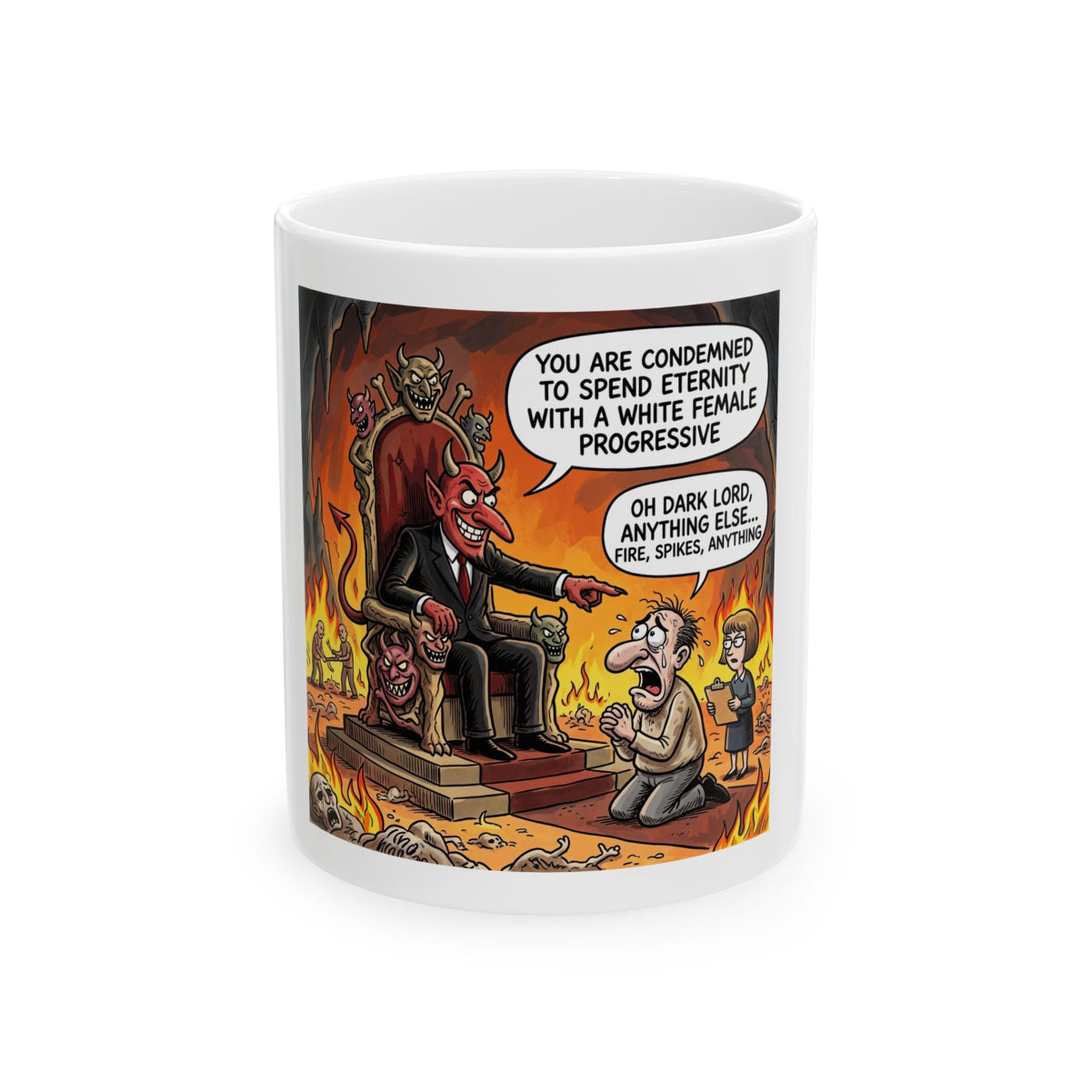 Political Cartoon Mug — 'You Are Condemned to Spend Eternity with a White Female Progressive' Ceramic Coffee Cup (11oz/15oz)