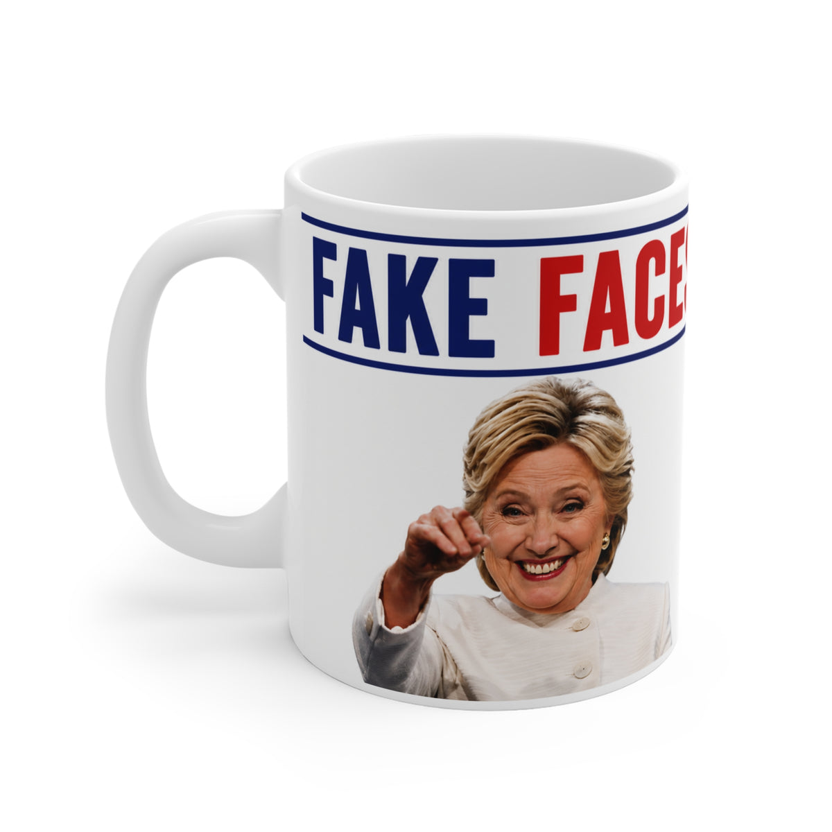FAKE FACES OF HILLARY Political Parody Mug — "Fake Faces of Hillary"