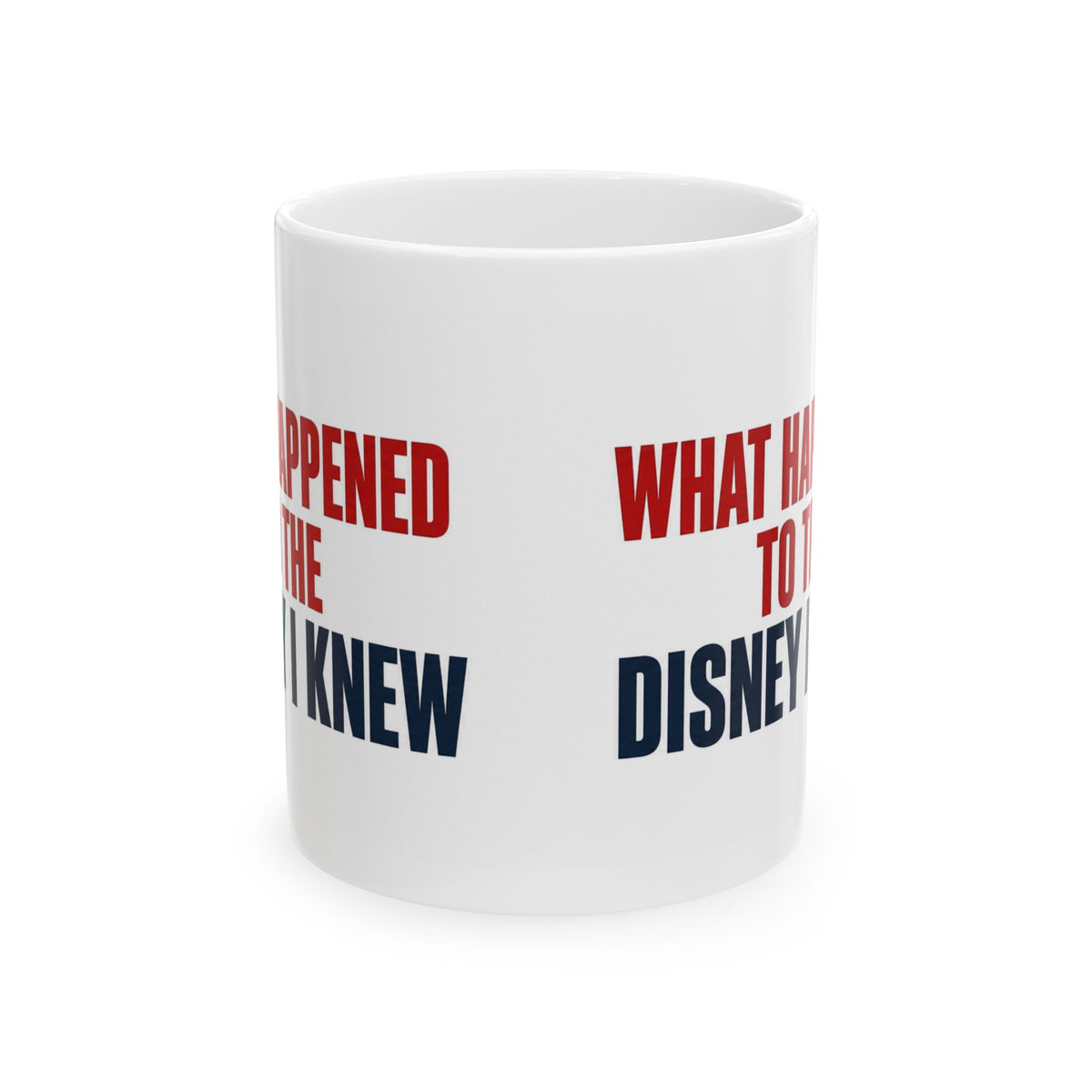 Disney Mug — "What Happened to the Disney I Knew" Ceramic Coffee Cup (11oz, 15oz)