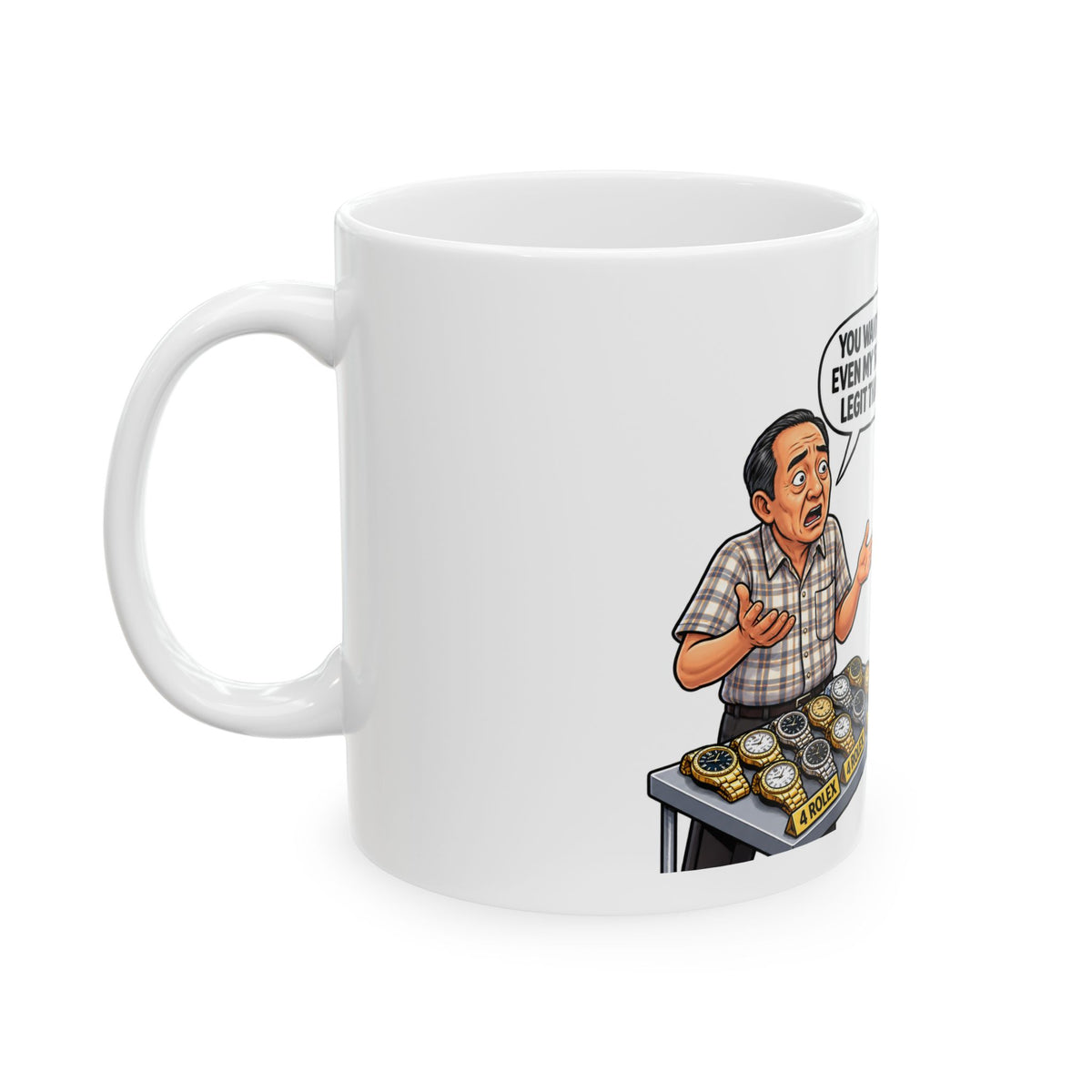 Chinatown Seller — "You Want How Much? Even My 'Rolex' Is More Legit Than This Bill" Ceramic Coffee Cup (11oz/15oz)