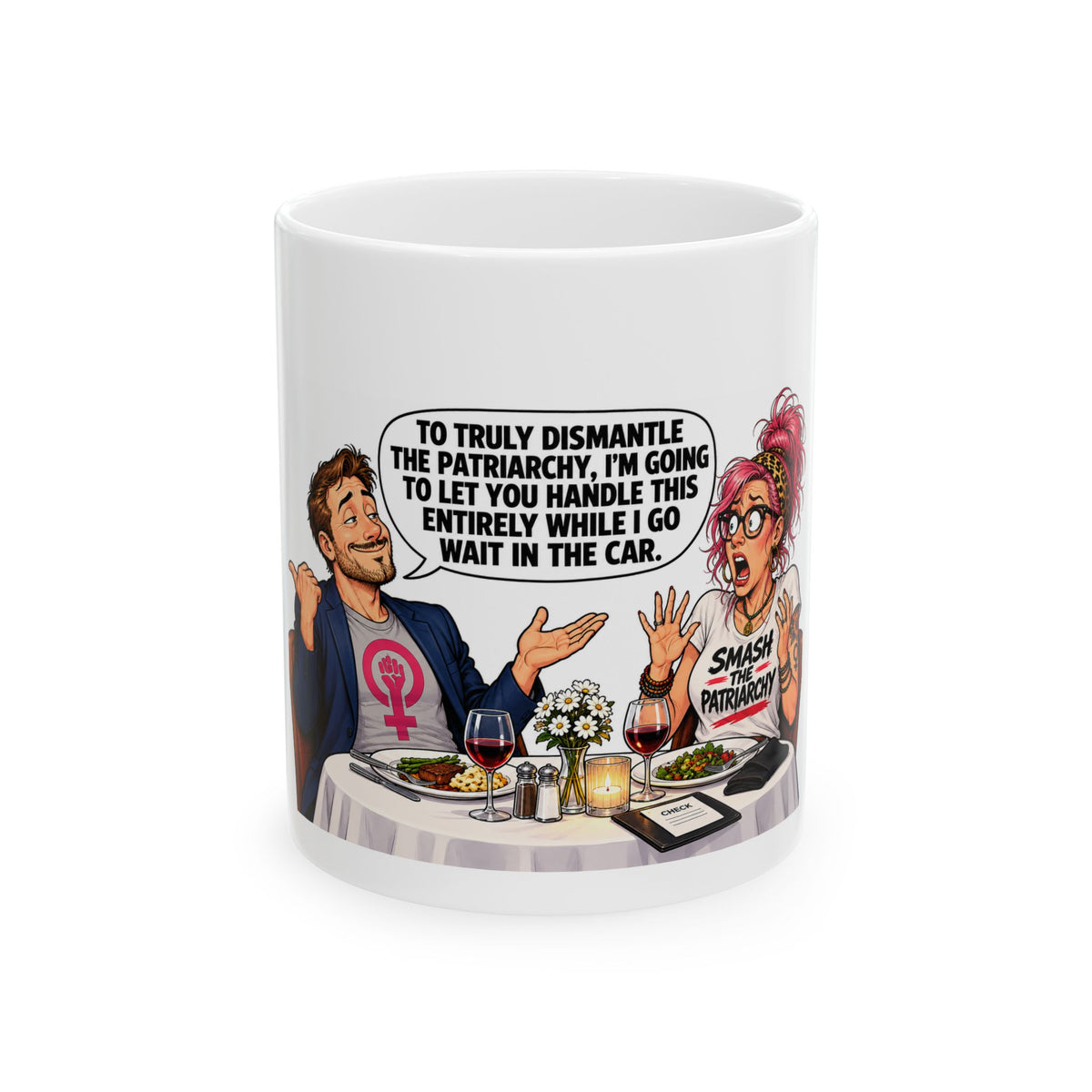 Feminist Comic Ceramic Mug — “To Truly Dismantle the Patriarchy I'm Going to Let You Handle This” (11oz/15oz)