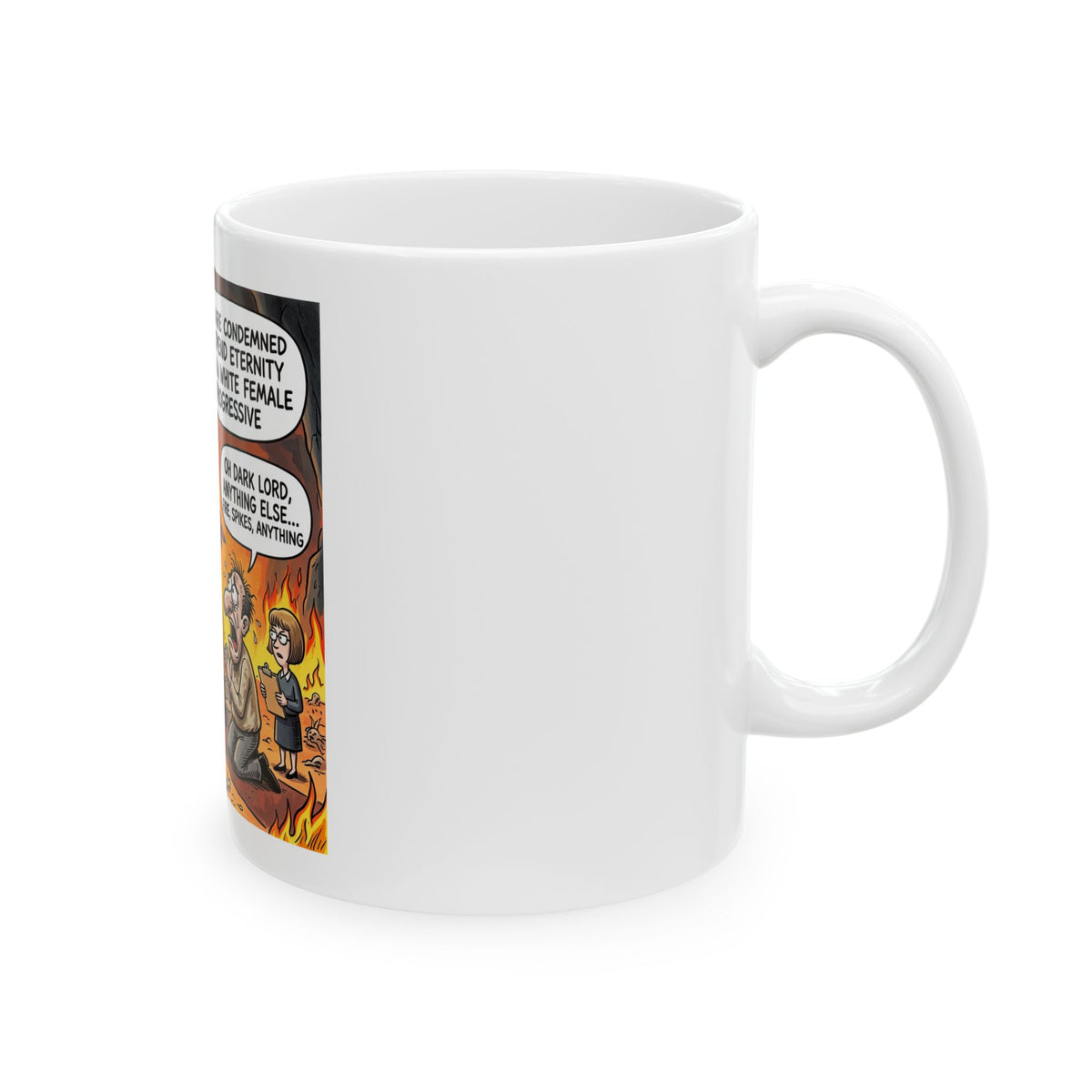Political Cartoon Mug — 'You Are Condemned to Spend Eternity with a White Female Progressive' Ceramic Coffee Cup (11oz/15oz)