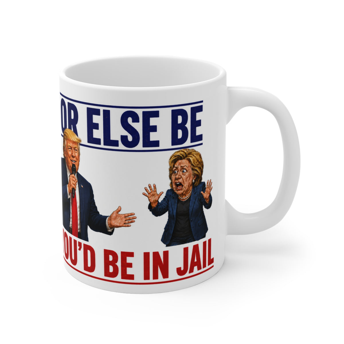 TRUMP CLINTON DEBATE MUG - "Or Else You'd Be In Jail" Cartoon Trump & Clinton Design