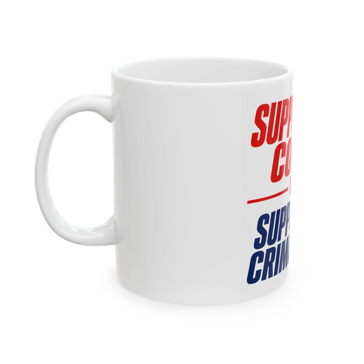 Supports Cops vs Supports Criminals Mug | Political Debate Ceramic Mug