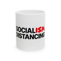 Socialism Distancing Ceramic Mug — Funny Political Quote Coffee Cup (11oz, 15oz)