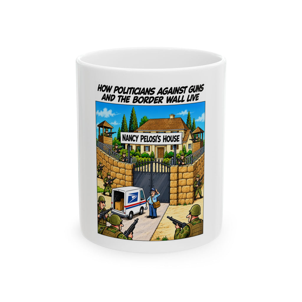 Political Satire Ceramic Mug — "How Politicians Against Guns and the Border Wall Live"
