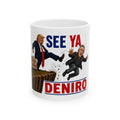 See Ya Deniro Funny Political Coffee Mug – Donald Trump Parody Novelty Ceramic Tea Cup, Gag Gift for Coffee Lovers