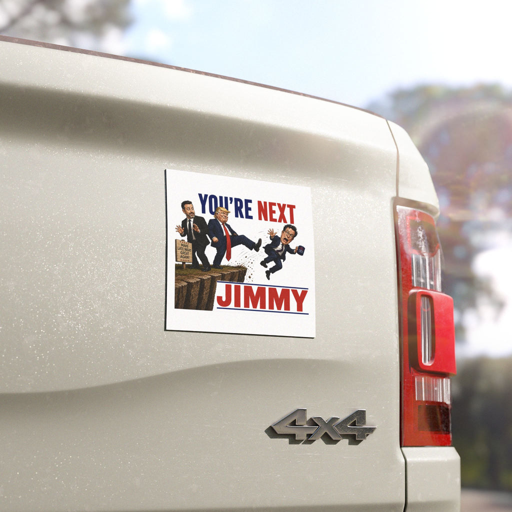"You’re Next Jimmy" Car Magnet | Political Cartoon Magnet
