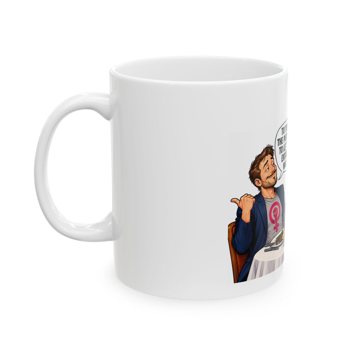Feminist Comic Ceramic Mug — “To Truly Dismantle the Patriarchy I'm Going to Let You Handle This” (11oz/15oz)