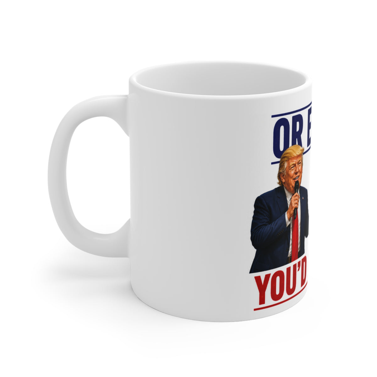 Trump "Because You'd Be In Jail" Funny Political Meme Mug