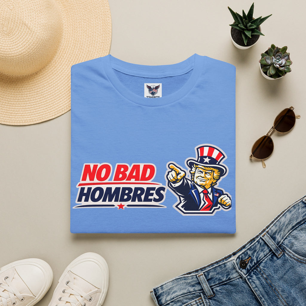 T-Shirt — TRUMP "No Bad Hombres" Patriotic Graphic Tee