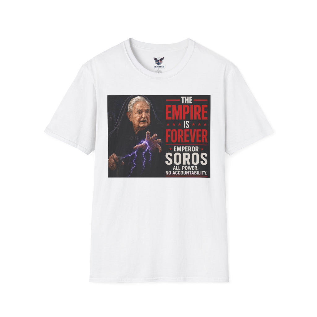 Emperor Soros The Empire Is Forever T-Shirt | Political Statement Tee