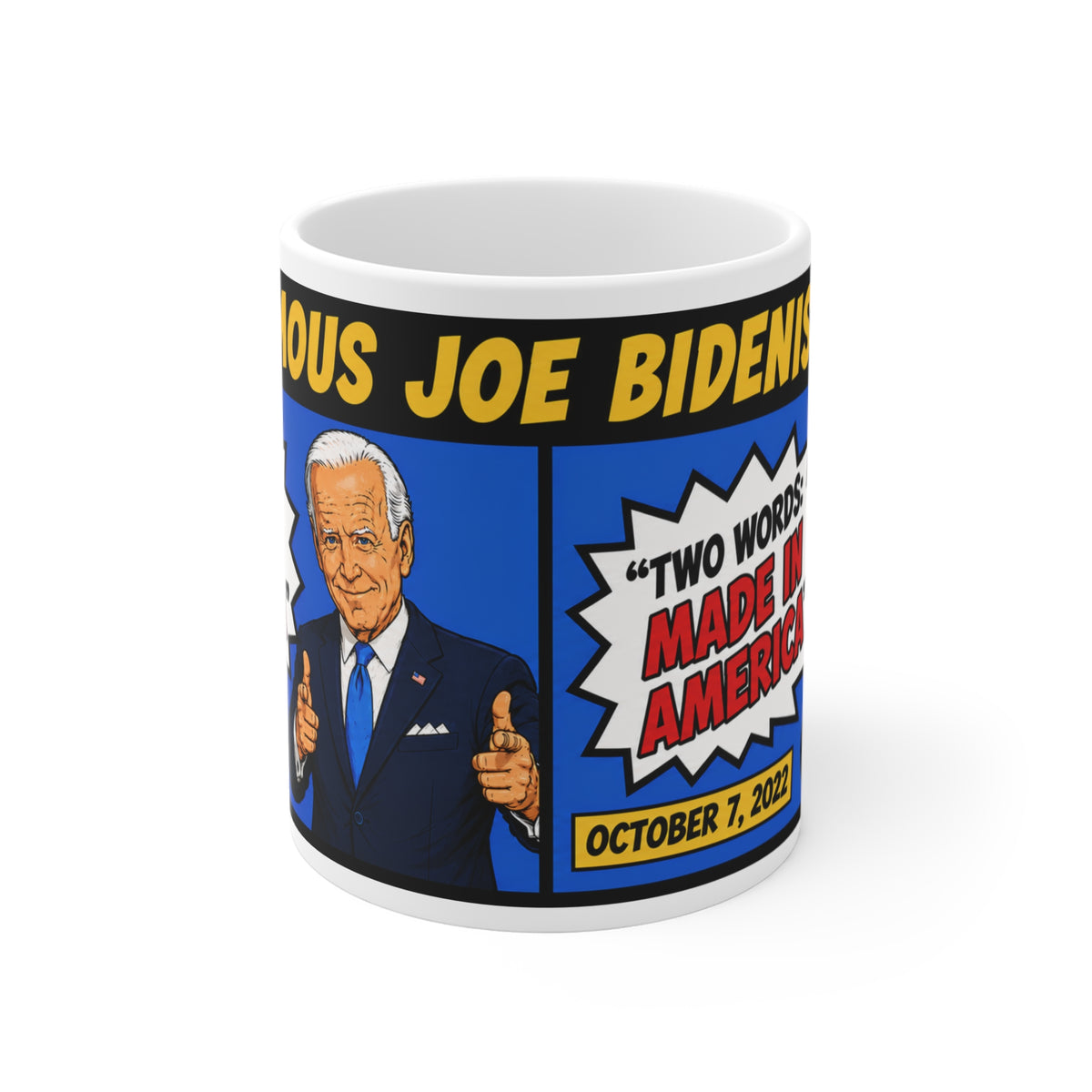 FAMOUS JOE BIDENISMS: GAFES FROM BIDEN Quote Mug — "Two Words: Made in America" 11oz