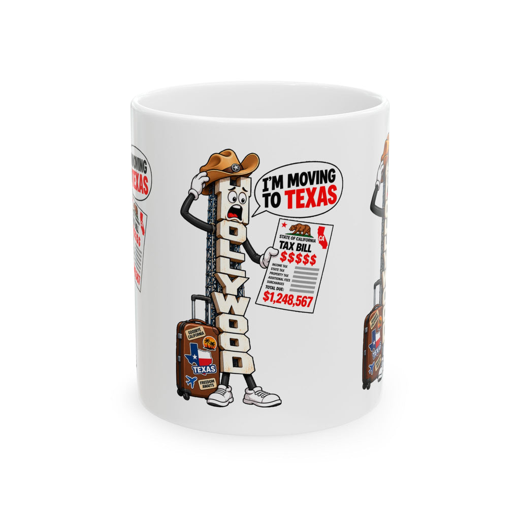 Hollywood Sign  "I'm Moving to Texas" Ceramic Mug — No More Paying High Taxes Mug