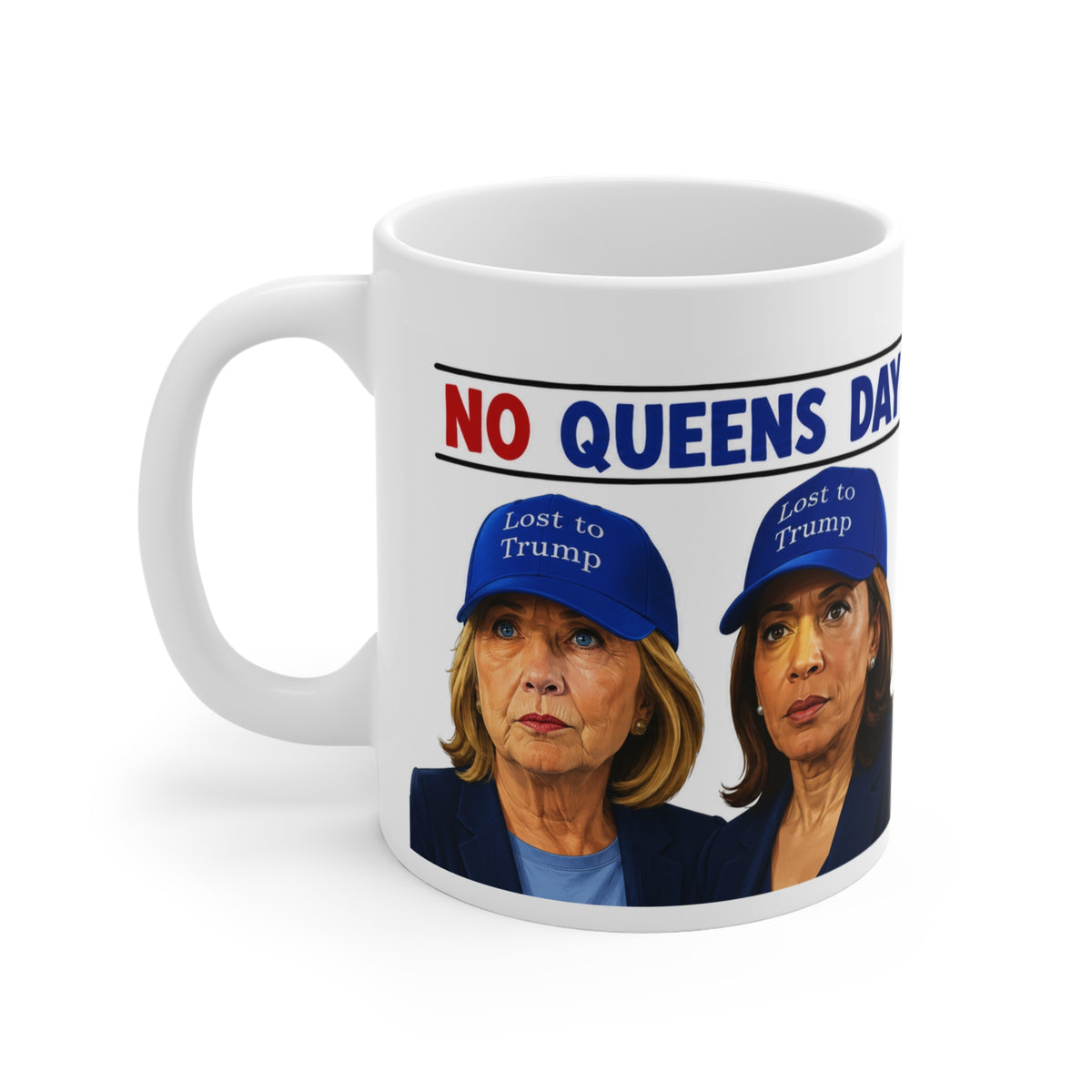 No Queens Day Political Coffee Mug Harris & Clinton — Satirical Anti-Establishment Design