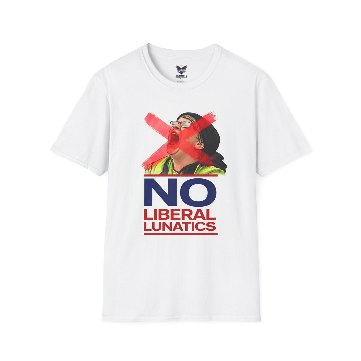 T-Shirt — “NO Liberal Lunatics” Graphic Protest Tee