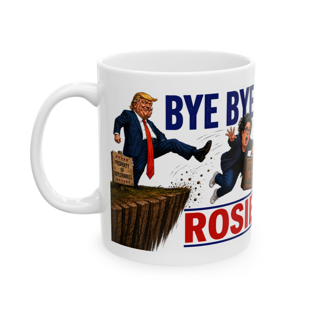 Bye Bye Rosie Funny Trump Coffee Mug | Political Satire Gift
