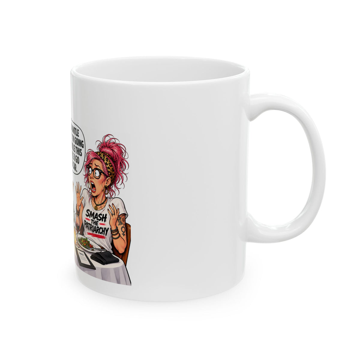 Feminist Comic Ceramic Mug — “To Truly Dismantle the Patriarchy I'm Going to Let You Handle This” (11oz/15oz)