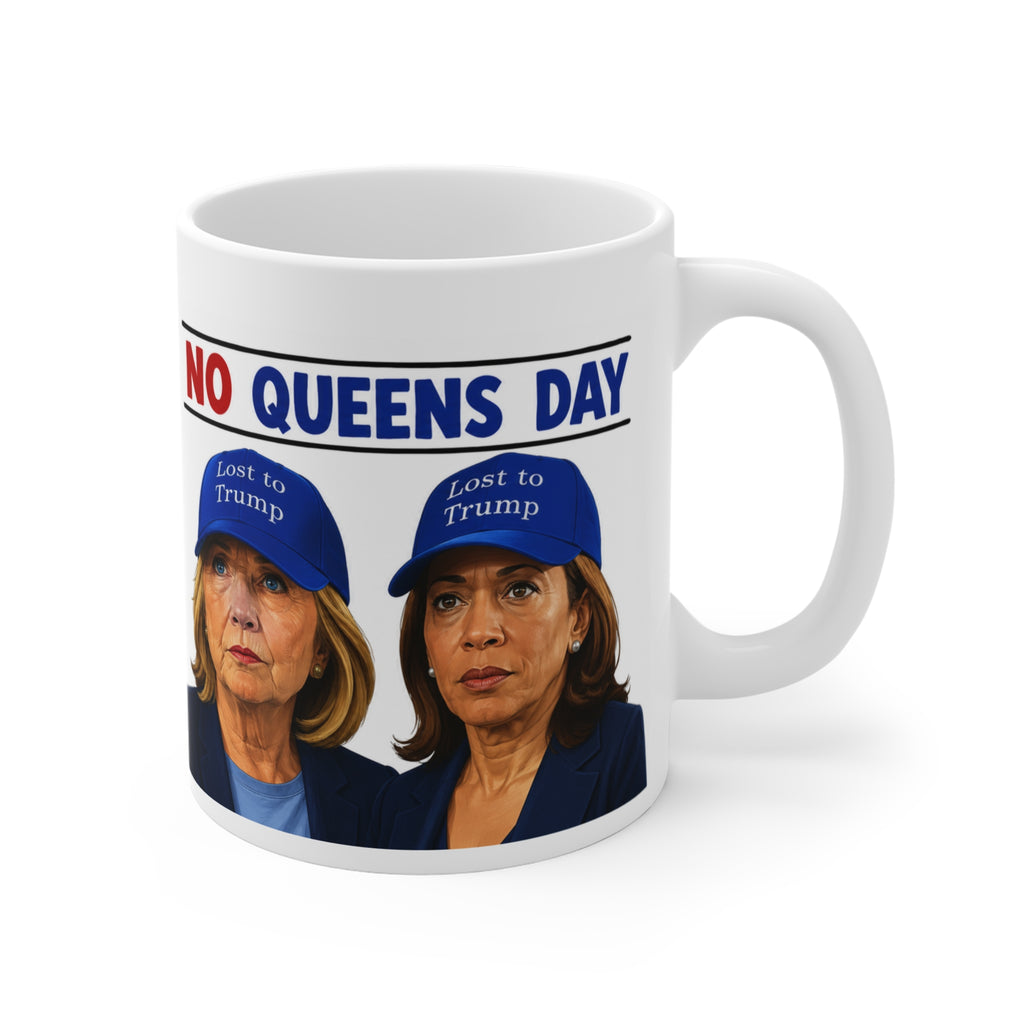 Funny Political Novelty Mug - No Queens  Clinton and Harris Coffee Cup | Pro-Trump Gift