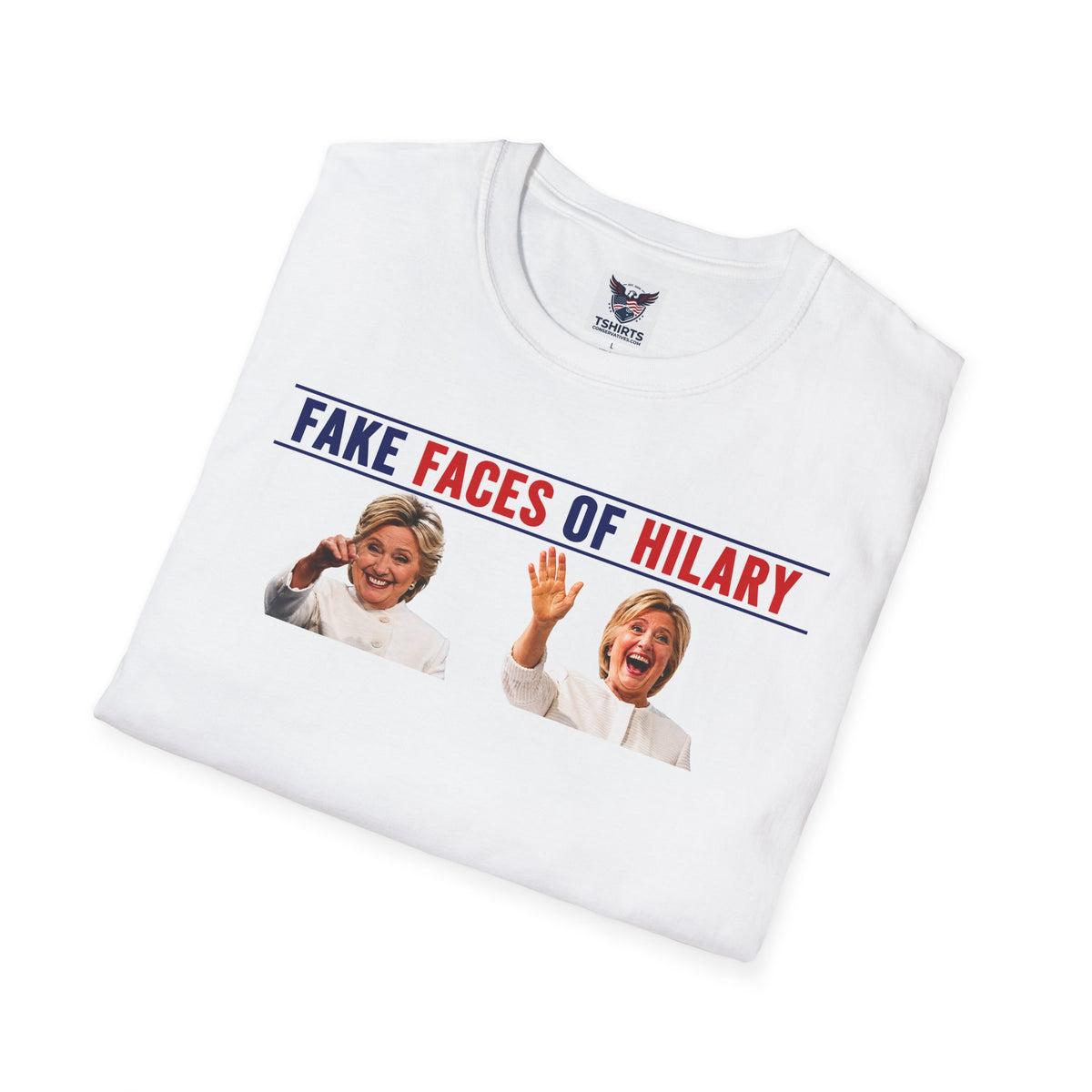 Political Statement T-Shirt — "Fake Faces of Hillary Clinton" Graphic Tee