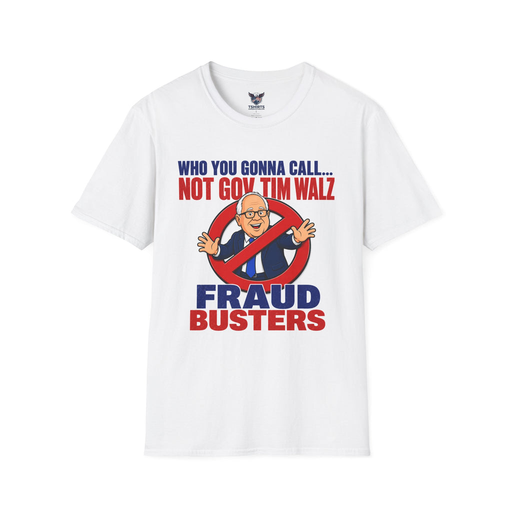 Political T‑Shirt — "Who You Gonna Call... Not Gov Tim Walz" Fraud Busters...