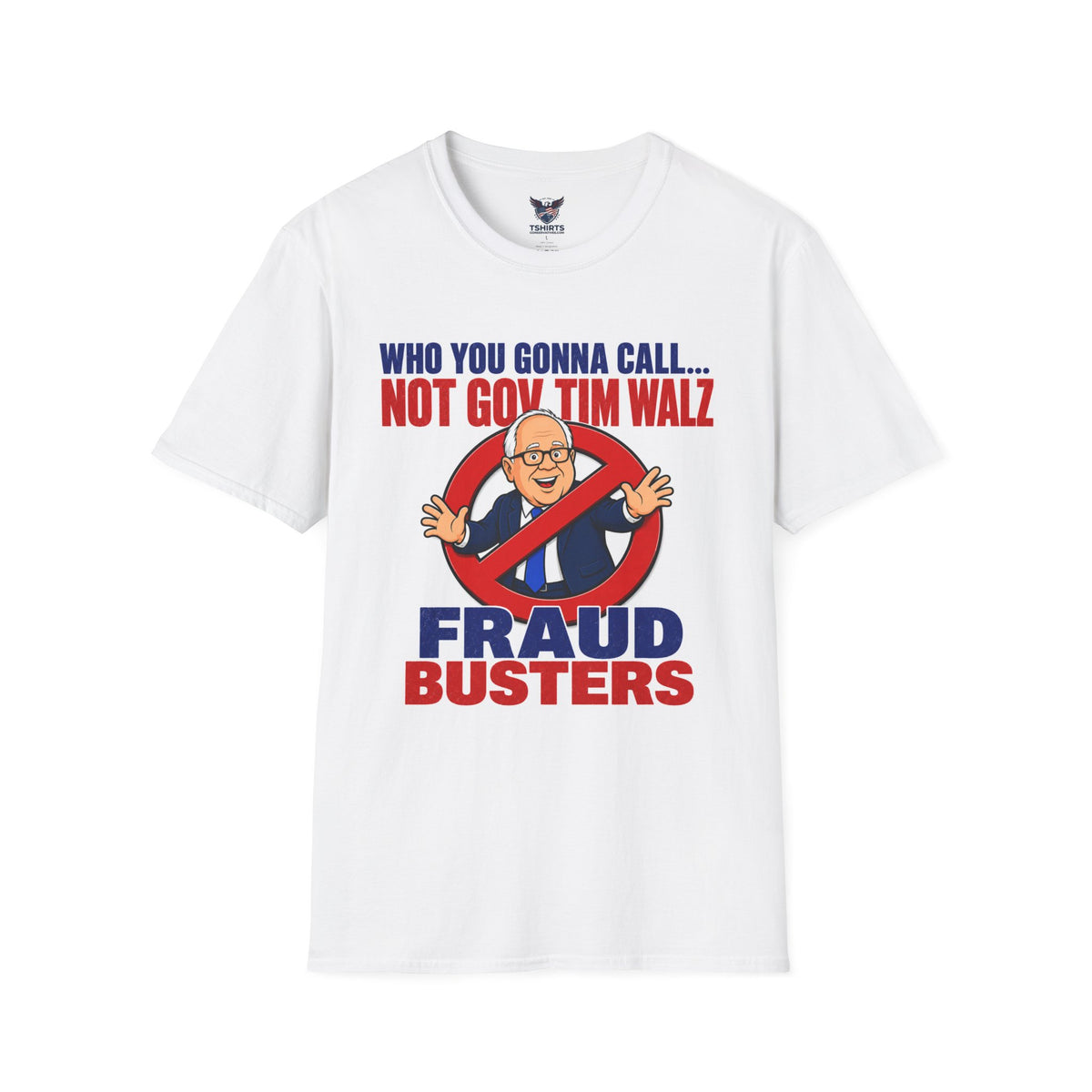 Political T‑Shirt — "Who You Gonna Call... Not Gov Tim Walz" Fraud Busters...