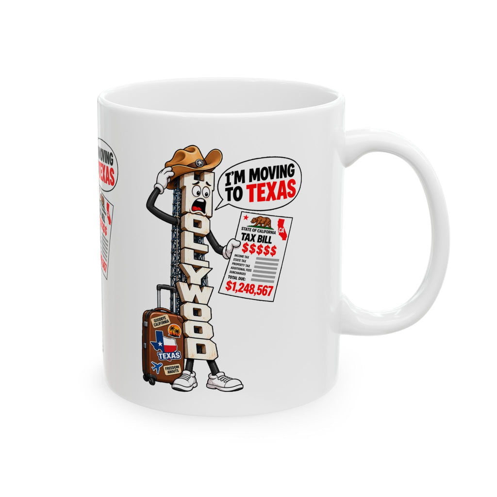 Hollywood Sign  "I'm Moving to Texas" Ceramic Mug — No More Paying High Taxes Mug