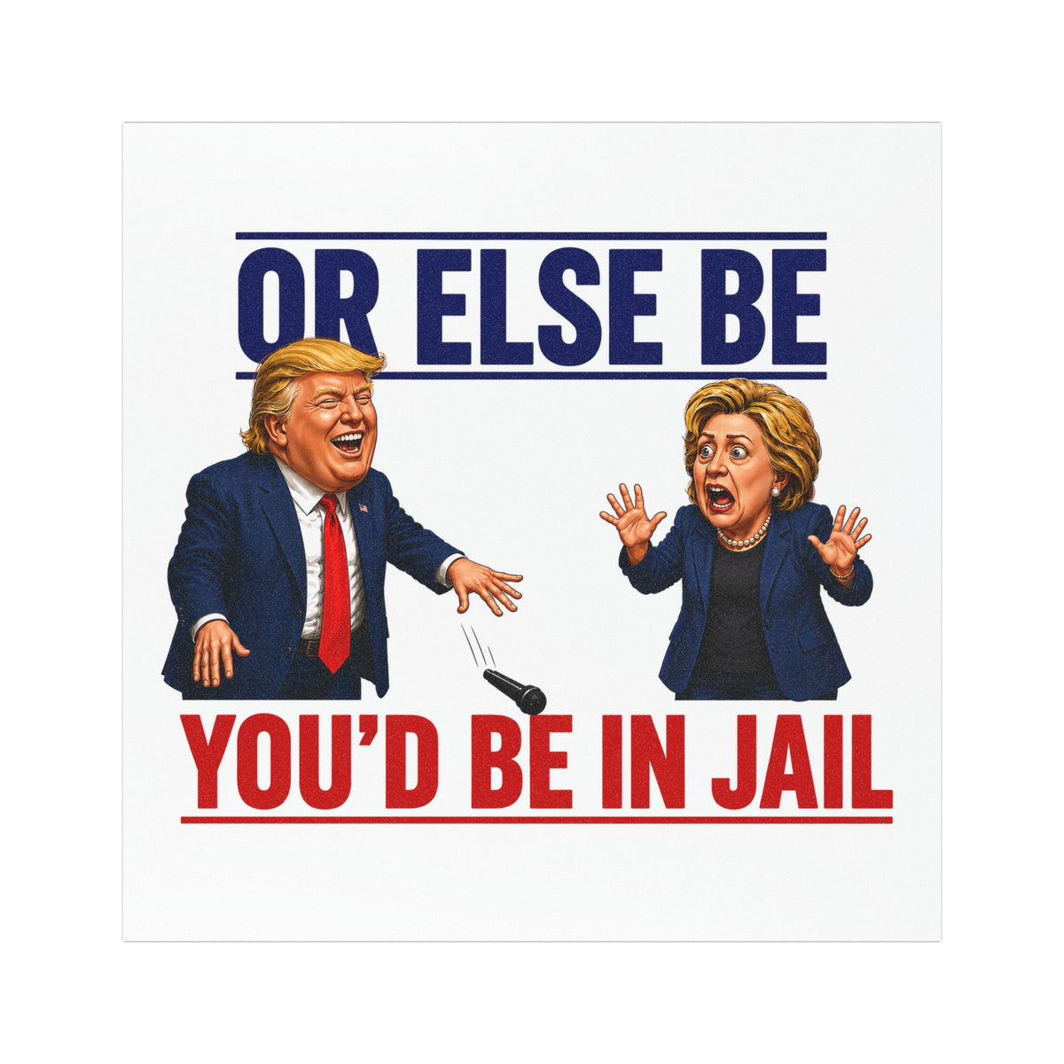 “Or Else Be You'd Be in Jail” Tump Debate Car Magnet | Political Satire