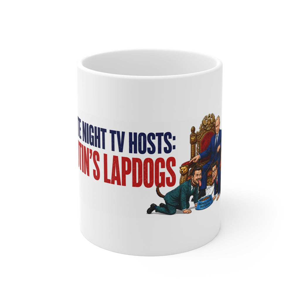 Late Night TV Hosts Putin's Lapdogs Funny Political Satire Coffee Mug – Sarcastic Novelty Ceramic Tea Cup & Gift