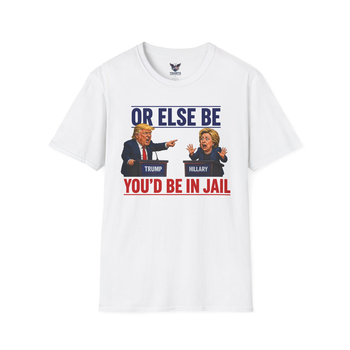 Trump vs Hillary Debate "YOU'D BE IN JAIL" Graphic tshirt