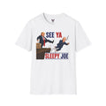 See Ya Sleepy Joe Biden T-Shirt | Political Satire