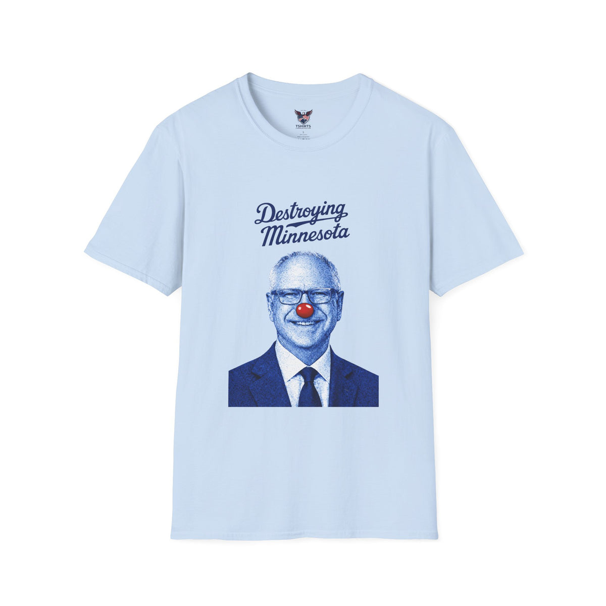 Destroying Minnesota Tim Walz Clown Nose Political Satire Conservative Graphic T-Shirt