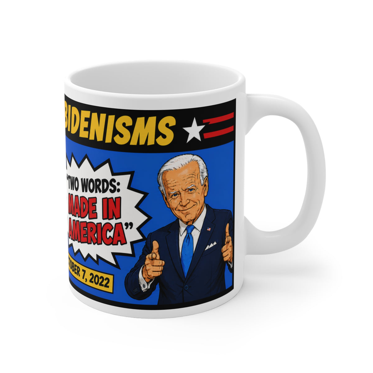 FAMOUS JOE BIDENISMS: GAFES FROM BIDEN Quote Mug — "Two Words: Made in America" 11oz