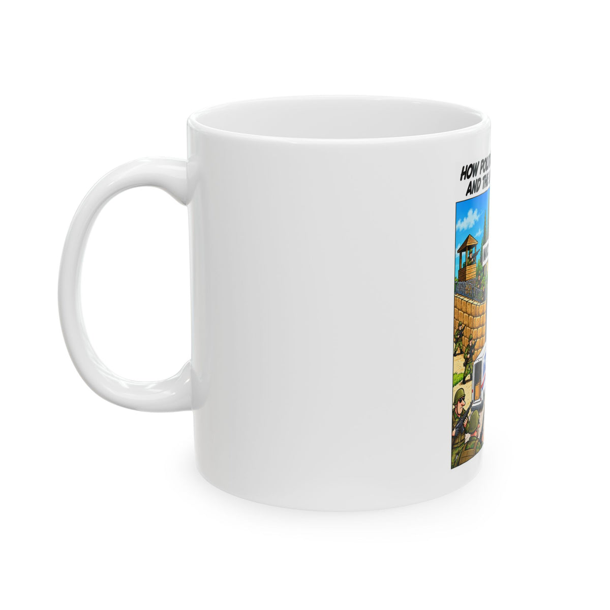 Political Satire Ceramic Mug — "How Politicians Against Guns and the Border Wall Live"