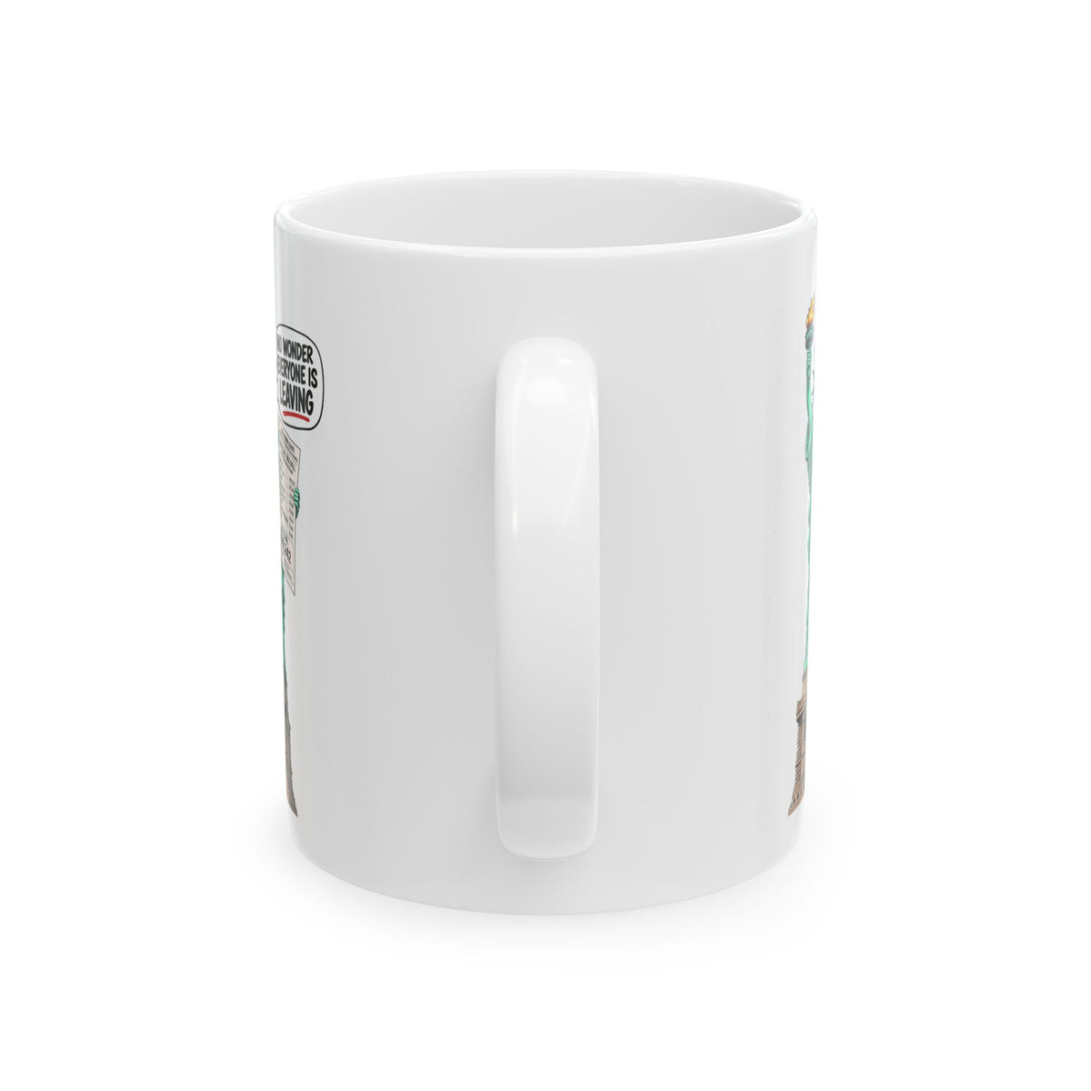 Statue of Liberty Tax Bill Ceramic Mug - "No Wonder Everyone Is Leaving" Political Satire Coffee Cup (11oz, 15oz)
