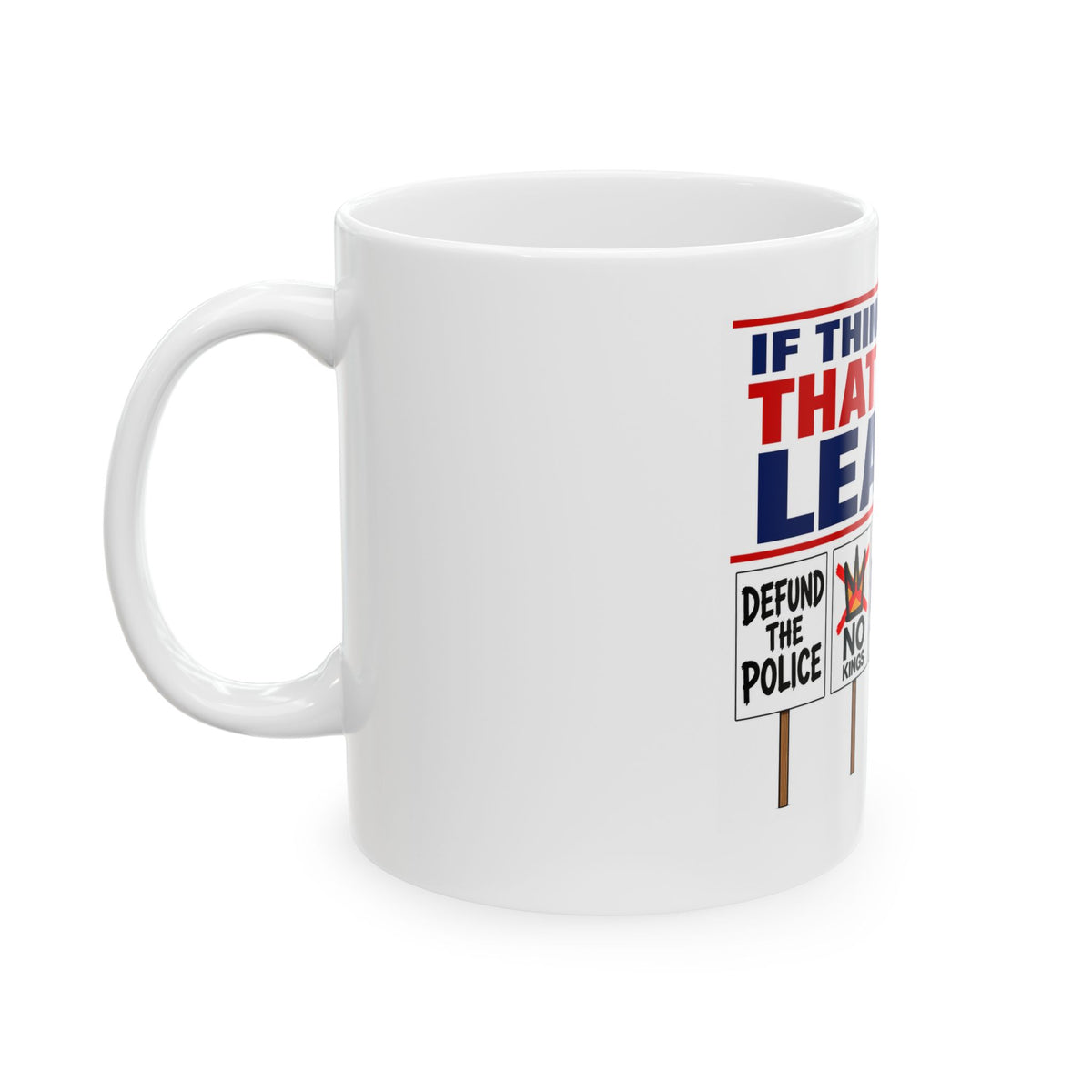 If Things Are That Bad Leave Mug | Political Protest Signs Donkey Cartoon