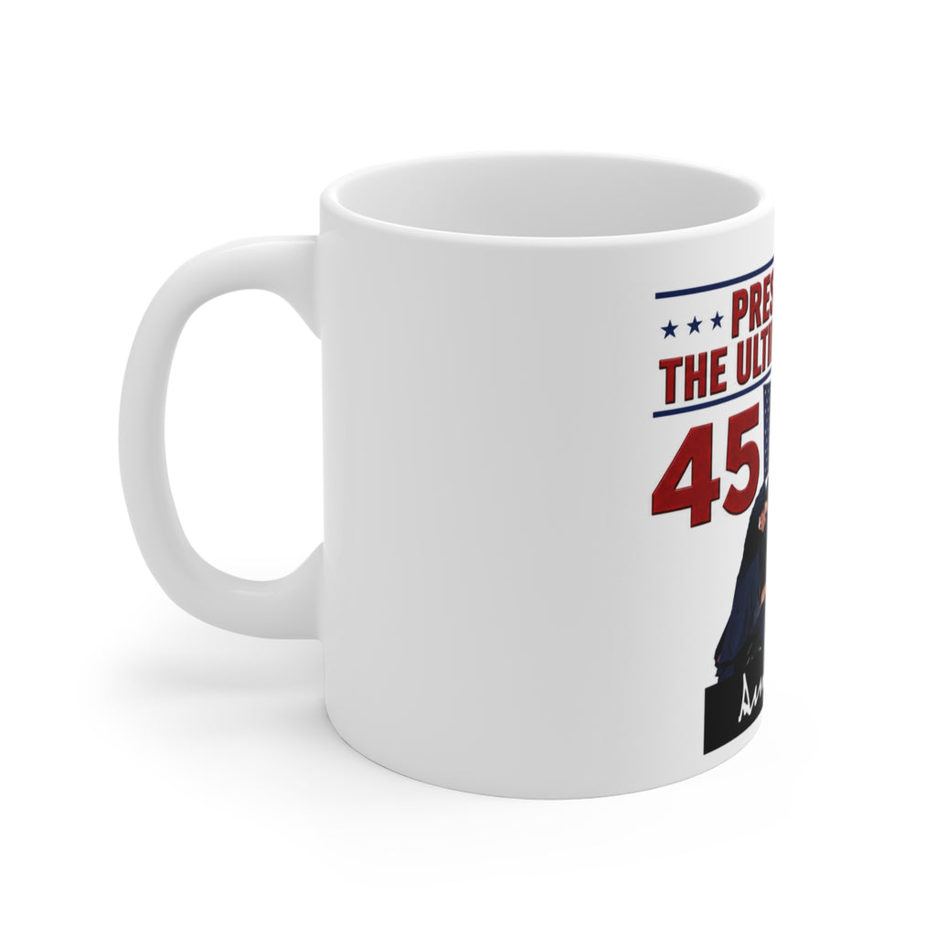 Pres. Trump The Ultimate Fighter 45-47 Coffee Mug — 11oz Patriotic Political Gift