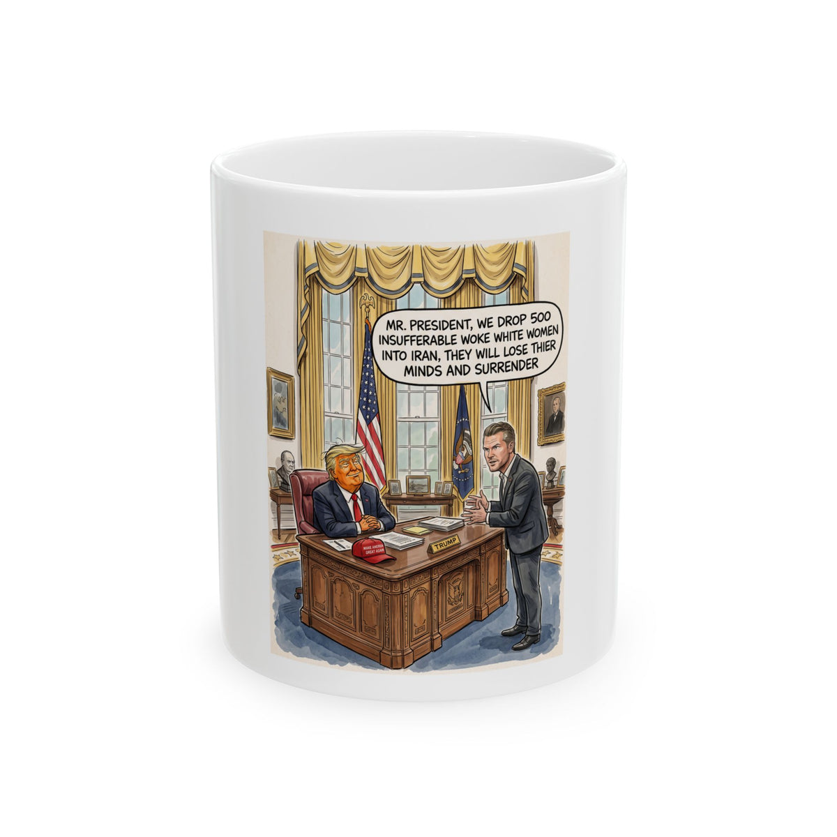 Political Cartoon Ceramic Mug — DROP WOKE WHITE WOMEN INTO IRAN Quote (11oz/15oz)