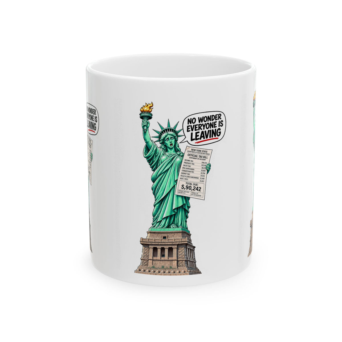 Statue of Liberty Tax Bill Ceramic Mug - "No Wonder Everyone Is Leaving" Political Satire Coffee Cup (11oz, 15oz)