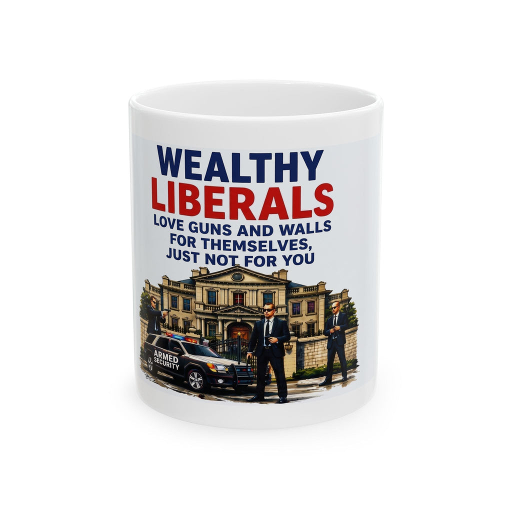 Wealthy Liberals Coffee Mug – Funny Political Sarcastic Mug, Conservative Coffee Cup, Satirical Anti-Liberal Novelty Gift for Patriots