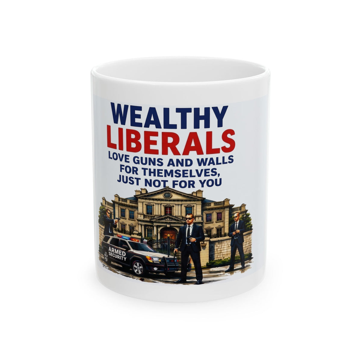 Wealthy Liberals Coffee Mug – Funny Political Sarcastic Mug, Conservative Coffee Cup, Satirical Anti-Liberal Novelty Gift for Patriots