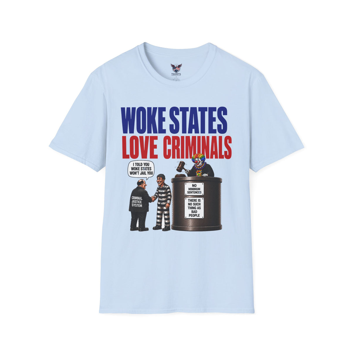 "Woke States Love Criminals" Conservative Political Graphic T-Shirt – Satirical Law and Order Tee