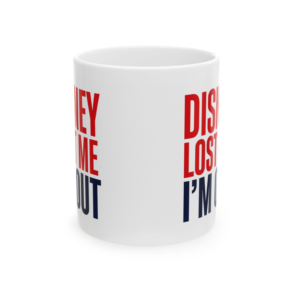 "Disney Lost Me, I'm Out" Anti-Woke Conservative Ceramic Coffee Mug