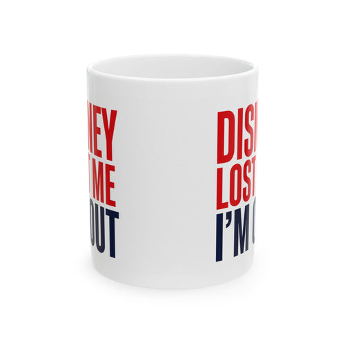 "Disney Lost Me, I'm Out" Anti-Woke Conservative Ceramic Coffee Mug