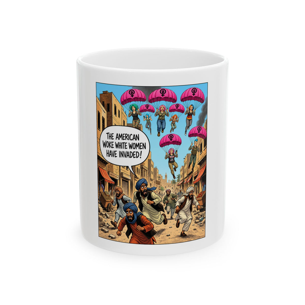 Ceramic Mug —  “The American Woke White Women Have Invaded!”