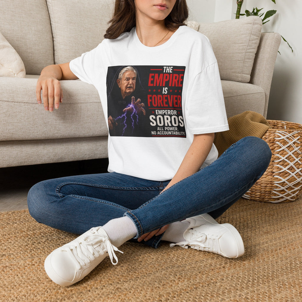 Emperor Soros The Empire Is Forever T-Shirt | Political Statement Tee