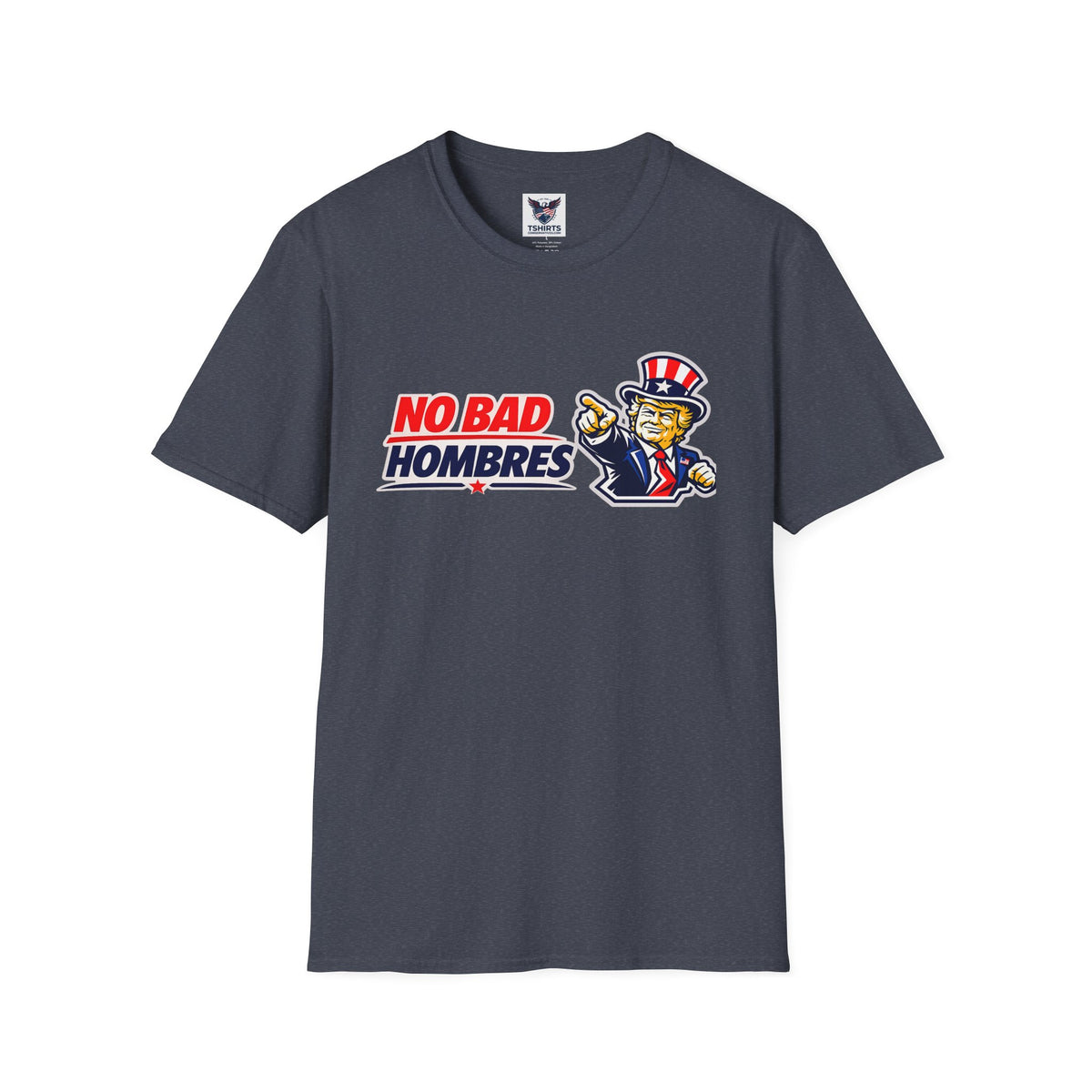 T-Shirt — TRUMP "No Bad Hombres" Patriotic Graphic Tee
